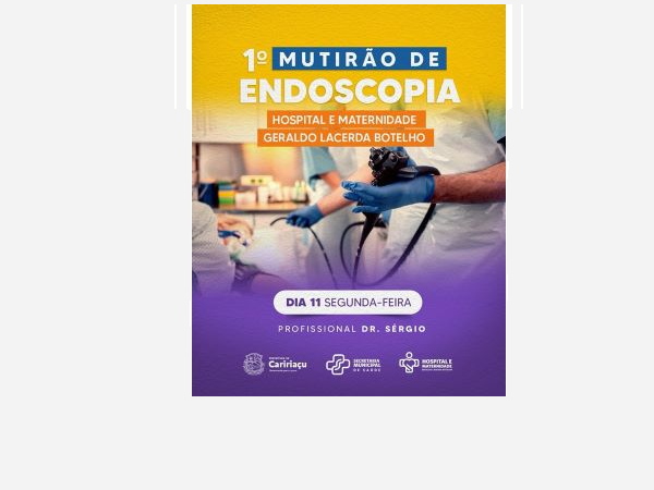 MUTIRÃO DE ENDOSCOPIAS EM CARIRIAÇU